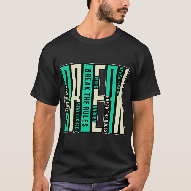 "Break die Regeln, Bleibe fokussiert, arbeite härt T-Shirt (Vorderseite)
