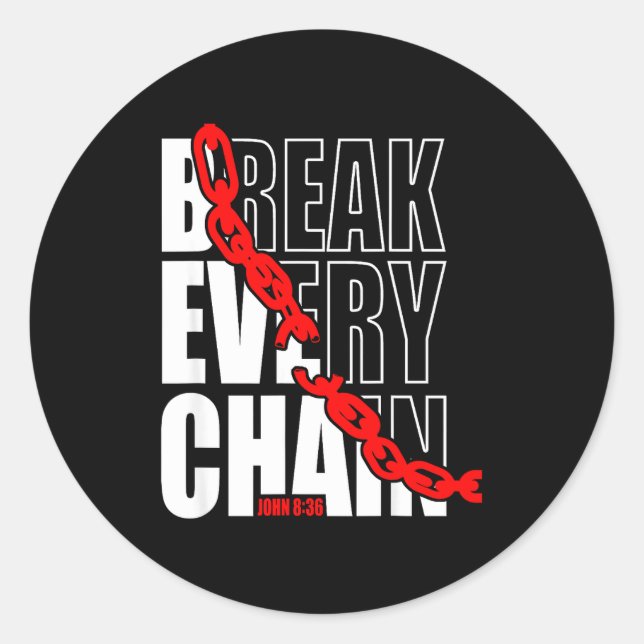 Break Every Chain _ John 8_36 _ Bible Motivational Runder Aufkleber (Vorderseite)