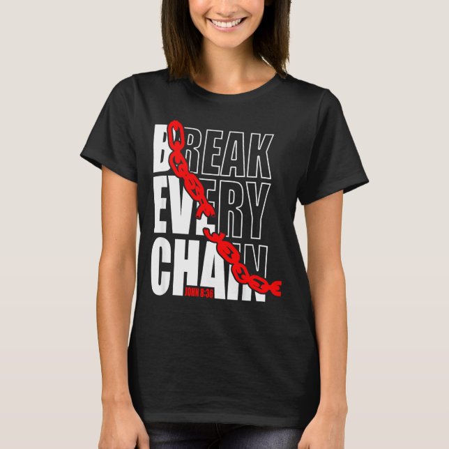 Break Every Chain _ John 8_36 _ Bible Motivational T-Shirt (Vorderseite)