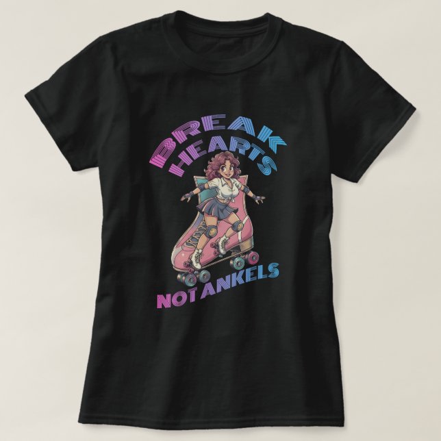 Break hearts not ankles T-Shirt (Design vorne)