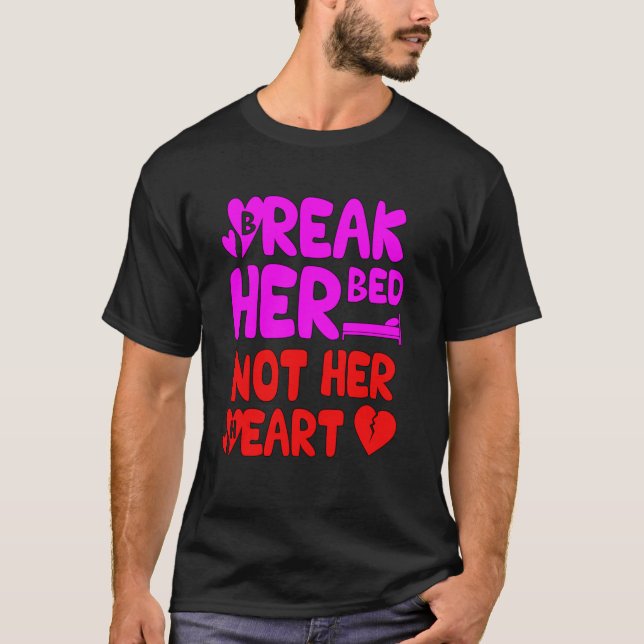 Break her bed not her heart Love Matter 2418png2 T-Shirt (Vorderseite)