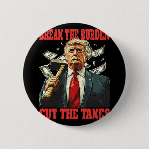 Break the Burden Cut der Steuern Pro-trump abnehme Button