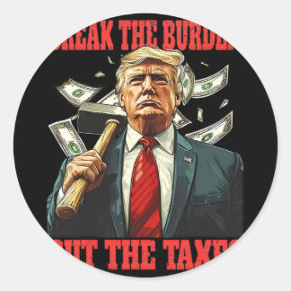 Break the Burden Cut der Steuern Pro-trump abnehme Runder Aufkleber