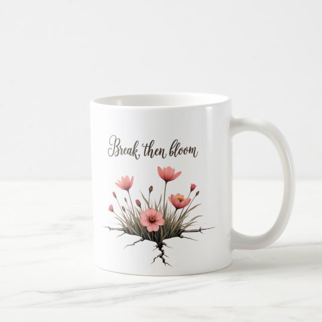 Break Then Bloom - Inspirationsherde Tasse (Rechts)