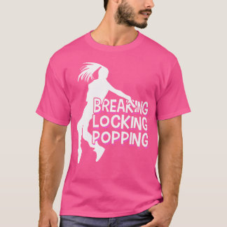 Breakdance Breaking Locking Poppin Breakdance Hi T-Shirt