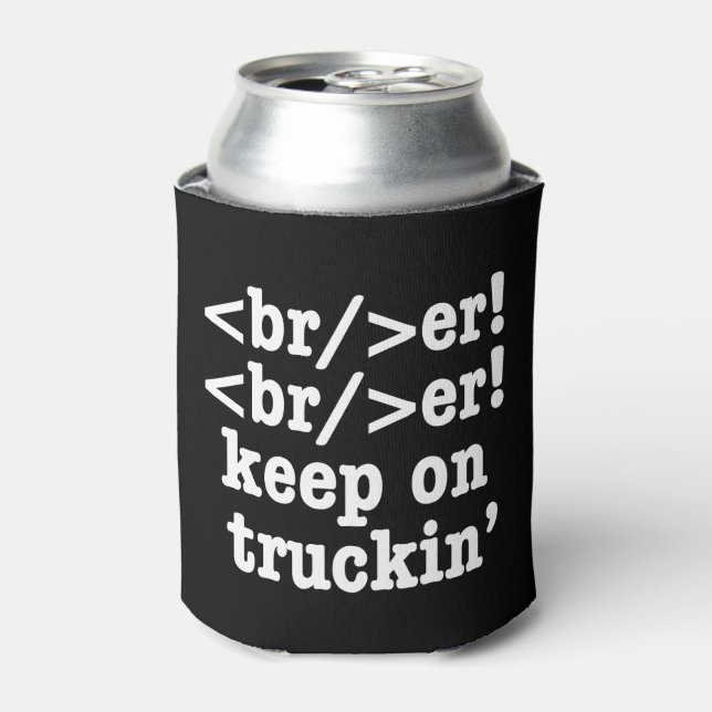 Breaker! behalt auf Truckin' // HTML Code Dosenkühler (Kanne Vorderseite)