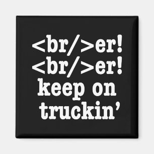 Breaker! behalt auf Truckin' // HTML Code Magnet
