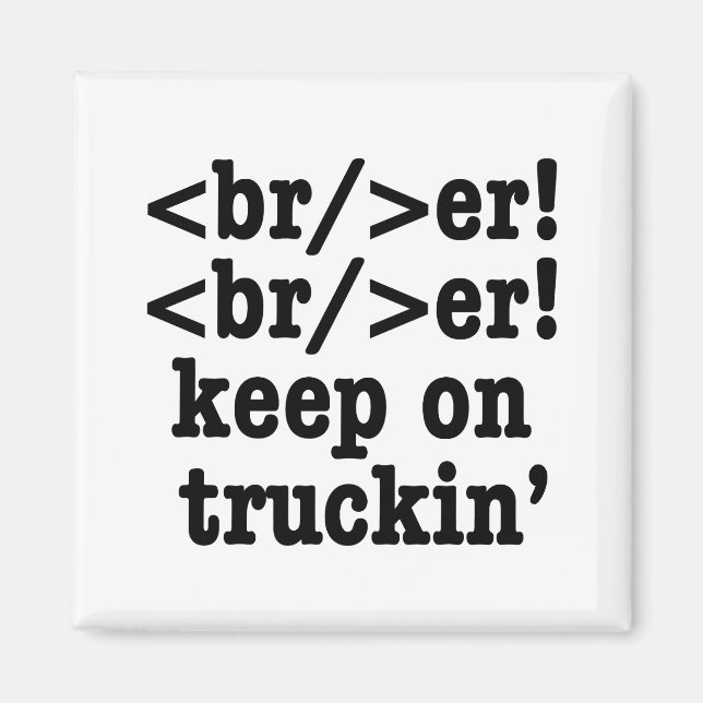 Breaker! behalt auf Truckin' // HTML Code Magnet (Vorne)