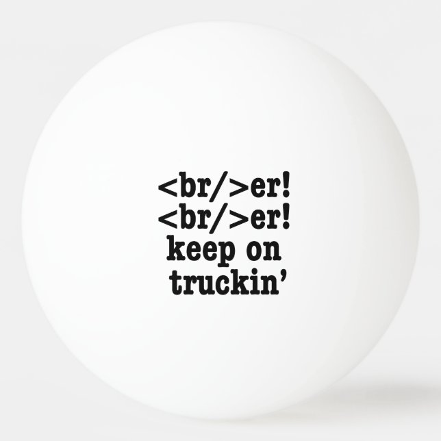 Breaker! behalt auf Truckin' // HTML Code Tischtennisball (Vorderseite)