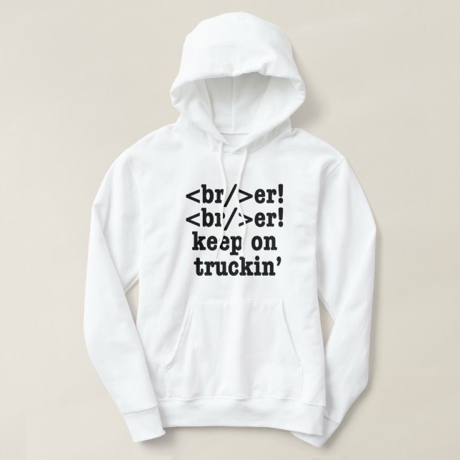 Breaker! Breaker! Fahr weiter // HTML Code Hoodie (Design vorne)