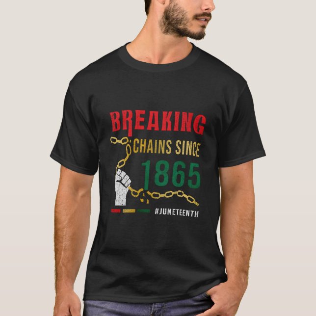 Breaking Chains Since 1865 Junenth T-Shirt (Vorderseite)