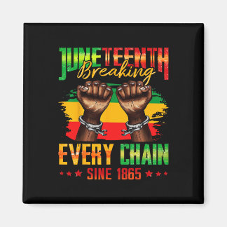 Breaking Every Chain Seit 1865 Juneteenth _3  Magnet