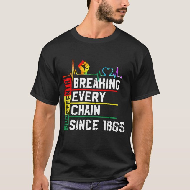 Breaking Jede Kette seit 1865 Juneteenth Black H T-Shirt (Vorderseite)