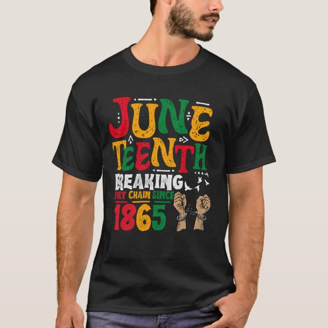 Breaking Jede Kette seit 1865 Juneteenth Black W T-Shirt (Vorderseite)