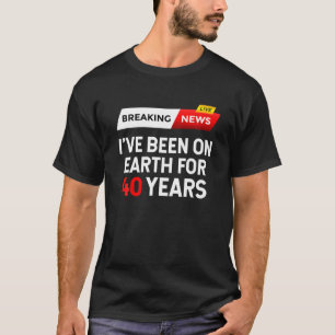 Breaking News 40 Jahre alt 40 Jahre Geburtstag Fun T-Shirt