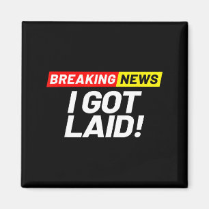 Breaking News Es Ist Mir Egal Ich Hatte Sex Keine  Magnet