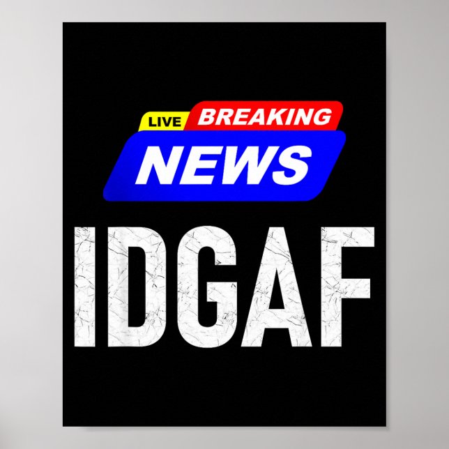 Breaking News I Don't Give A F-uck Idgaf Slang Sar Poster (Vorne)