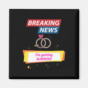 Breaking News Ich heirate, um Braut zu sein Bräuti Magnet