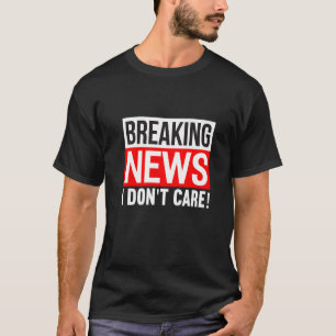 Breaking News Ich mag den lustigen Spaß Sarcasm Sa T-Shirt
