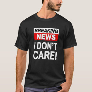 Breaking News Ich mag Sarcasm Sarcastic Humo nicht T-Shirt