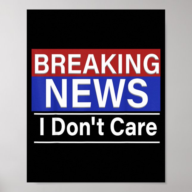 Breaking News Ist Mir Egal Lustiger Sarkasmus Humo Poster (Vorne)