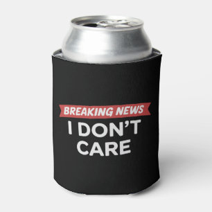 Breaking News Ist Mir Egal Lustiger Sarkastischer Dosenkühler
