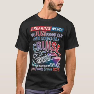 Breaking News We Are Going On A Cruise Surpris Cru T-Shirt
