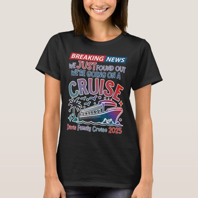 Breaking News We Are Going On A Cruise Surpris Cru T-Shirt (Vorderseite)
