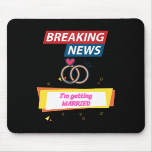 Breaking News werde ich heiraten, um Bride Groo zu Mousepad