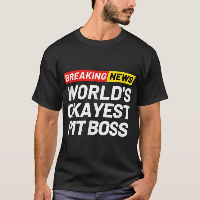 Breaking News World's beste Pit Boss Bedeutung Pit T-Shirt (Vorderseite)