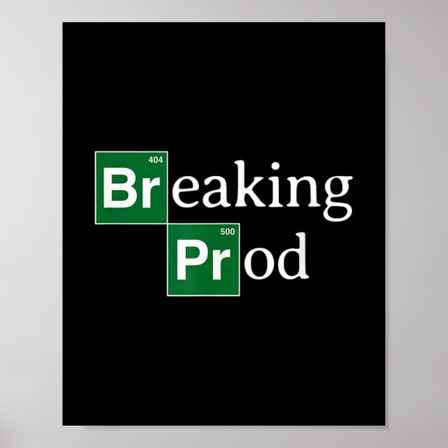 Breaking Prod Funny Dev's Meme T - Shirt.png Poster (Vorne)