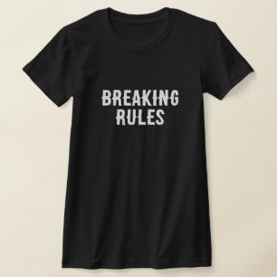 Breaking Rules - Bold & Stylish Women's T - Shirt