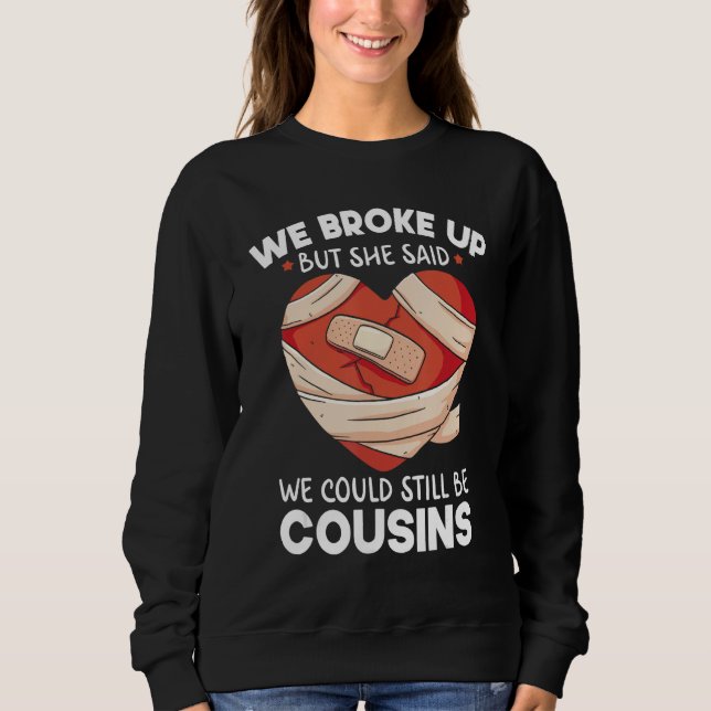 Breakup Cousins Relationship Trailer Park Gag Sweatshirt (Vorderseite)