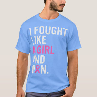 Breast Cancer Awareness I Fought Like A Girl And W T-Shirt