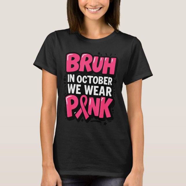 Breast Cancer Bruh In October We Wear Nk Toddler B T-Shirt (Vorderseite)