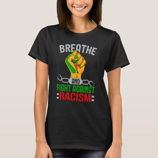 Breathe And Fight Against Racism Black Pride Melan T-Shirt (Vorderseite)