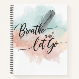 Breathe and Let Go Notizbuch