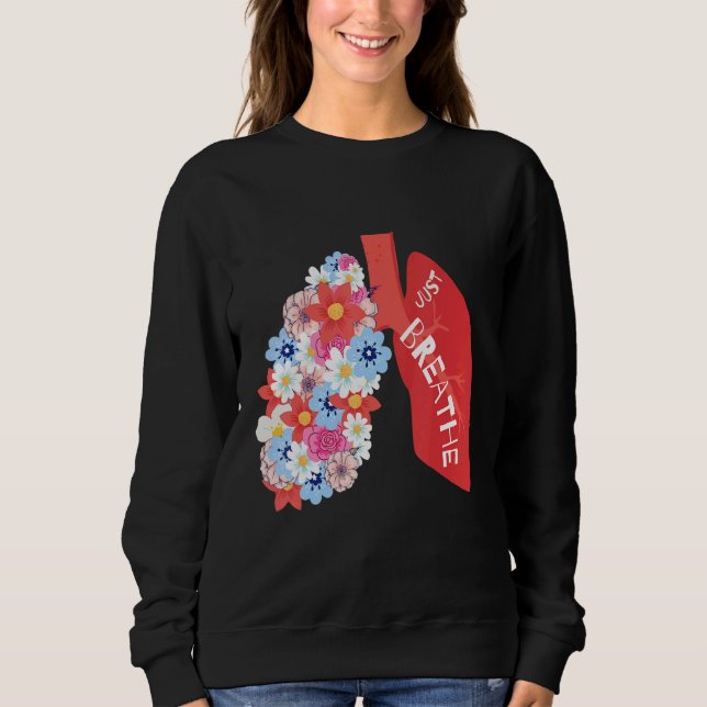 Breathe Floral Lung Respiratory Therapist RT Sweatshirt (Vorderseite)