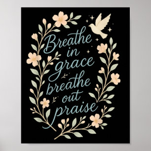 Breathe in Grace Breathe Lob Christliche Quot Poster