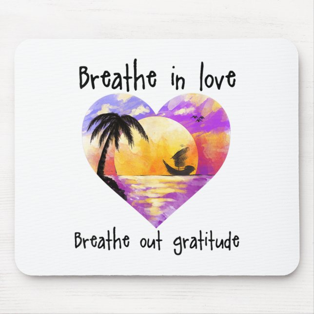 Breathe In Love Breathe Out Gratitude Sitive Motiv Mousepad (Vorne)