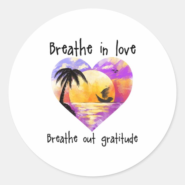 Breathe In Love Breathe Out Gratitude Sitive Motiv Runder Aufkleber (Vorderseite)