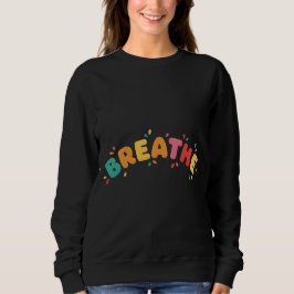 Breathe Ironic Classic Simple Humor Sweatshirt