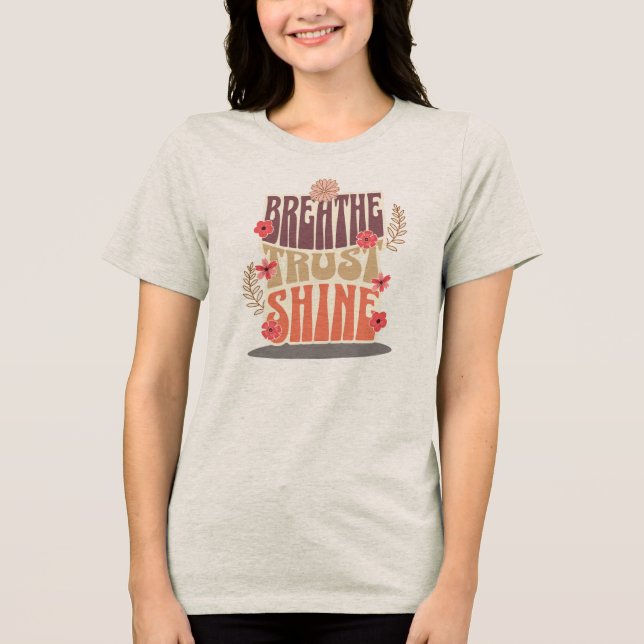 Breathe Trust Shine – Retro Floral Motivational Tri-Blend Shirt (Vorderseite)