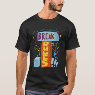 Brechen Sie die Regeln glücklichen Zitat Inspirati T-Shirt