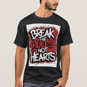 Brechen Sie die Regeln, nicht Herz - Kühle Streetw T-Shirt