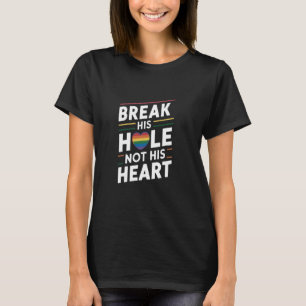 Brechen Sie seine Hole nicht sein Herz lustige Gay T-Shirt