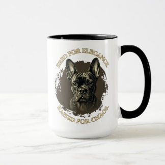 Bred for Elegance, Raised for Chaos French Bulldog Tasse