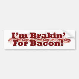 Bremse für Bacon Funny Breakfast Slogan Design Autoaufkleber