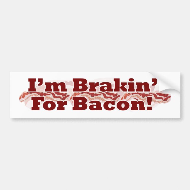 Bremse für Bacon Funny Breakfast Slogan Design Autoaufkleber (Vorne)