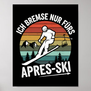 Bremse nur für Apres-Ski Skifahren Ski Ri Poster